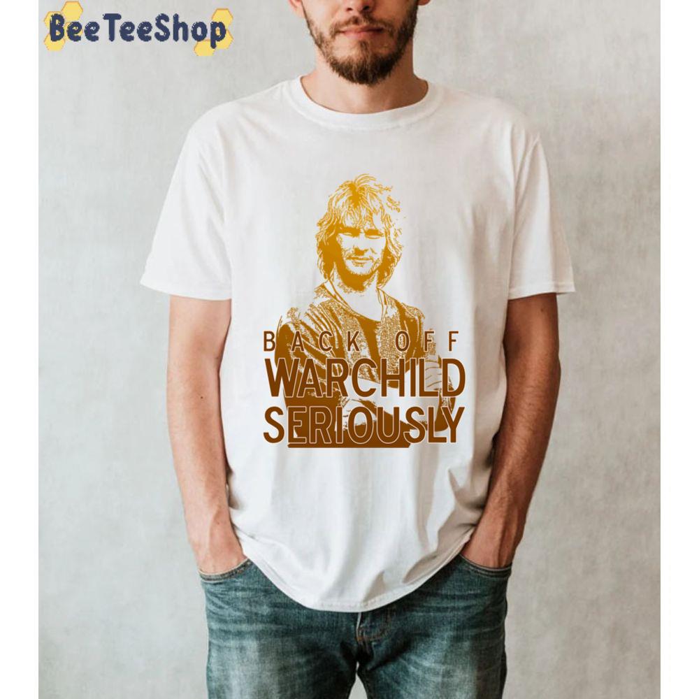 Back Off Warchild Seriously Patrick Swayze Unisex T-Shirt Back Off Warchild Seriously Patrick Swayze Unisex T-Shirt