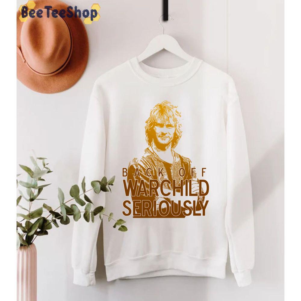 Back Off Warchild Seriously Patrick Swayze Unisex T-Shirt Back Off Warchild Seriously Patrick Swayze Unisex T-Shirt