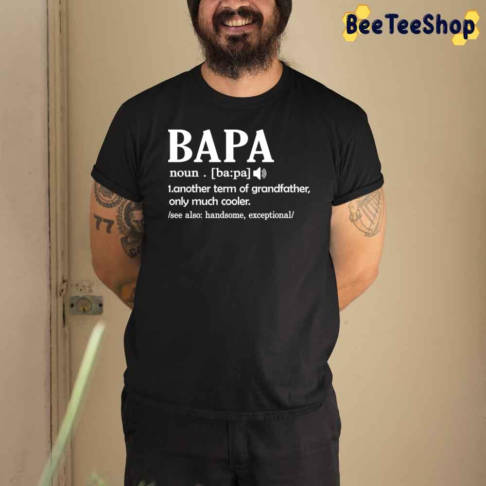 Bapa Definition Funny Meaning Cool Grandpa Unisex T-Shirt Bapa Definition Funny Meaning Cool Grandpa Unisex T-Shirt