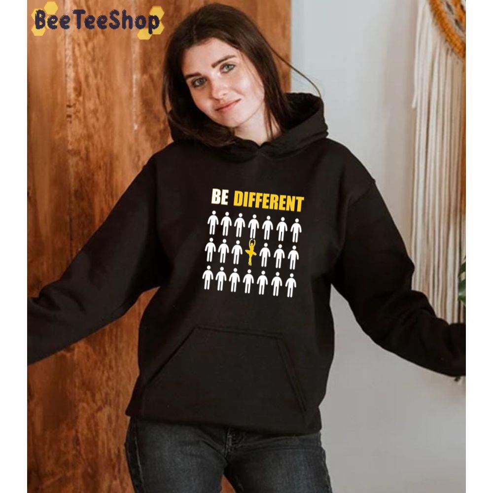 Be Different Ballet Dancer Unisex T-Shirt Be Different Ballet Dancer Unisex T-Shirt