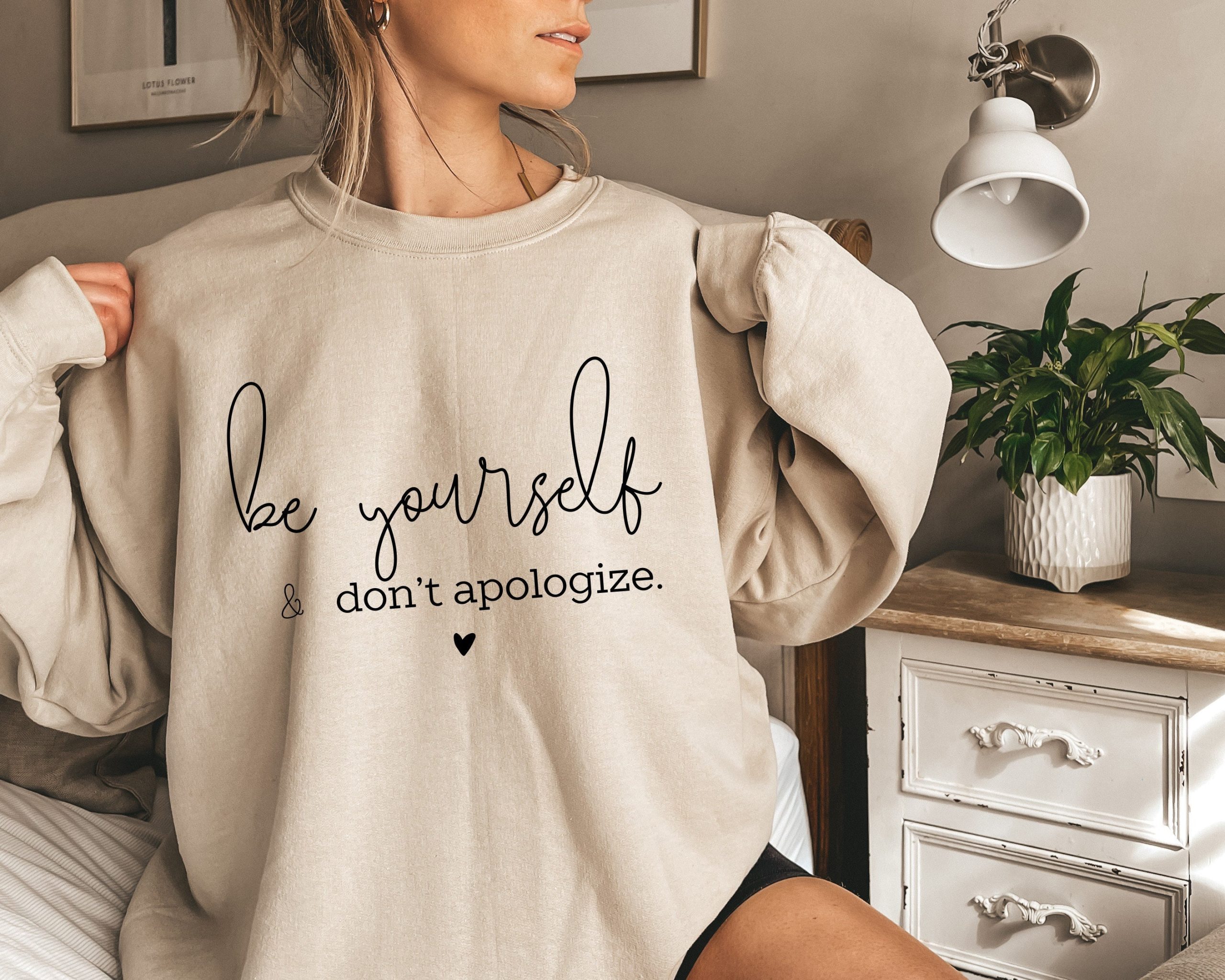 Be Yourself And Don't Apologize Unisex Sweatshirt Be Yourself And Don't Apologize Unisex Sweatshirt