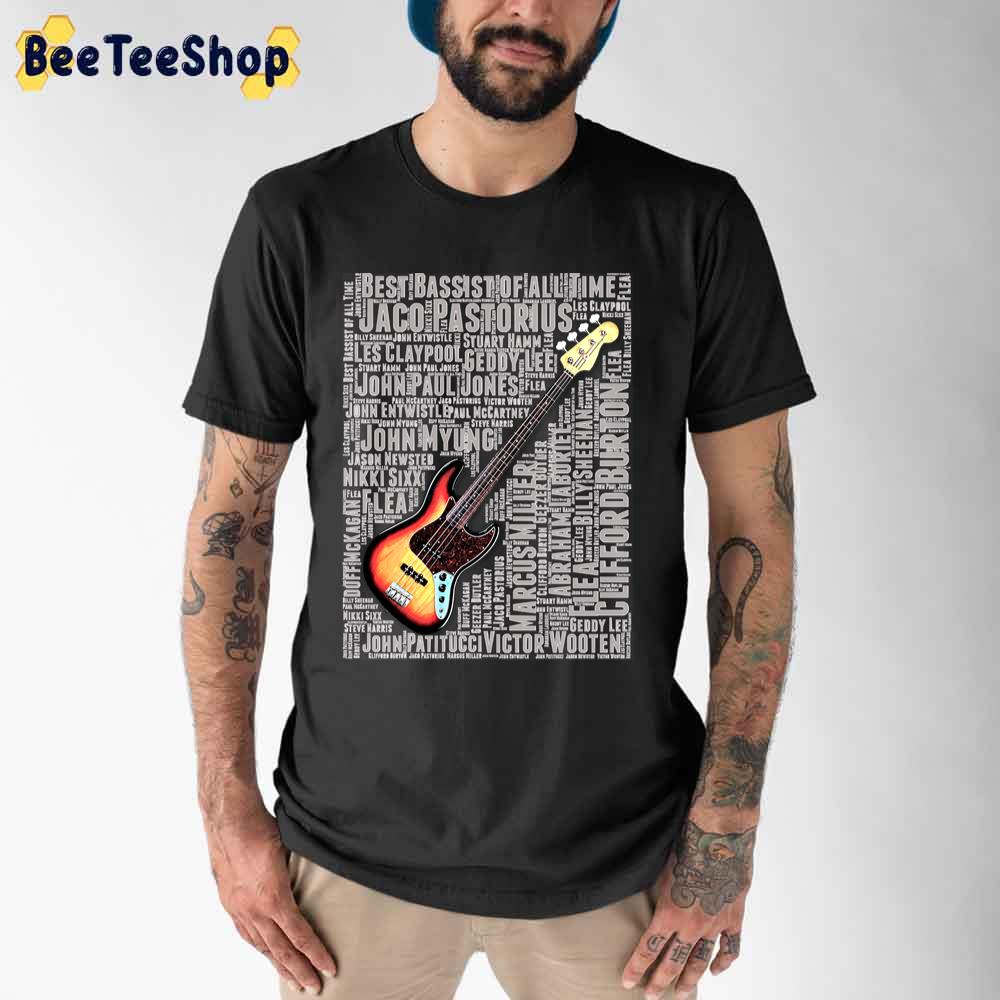 Best Bassist Of All Time Unisex T-Shirt Best Bassist Of All Time Unisex T-Shirt