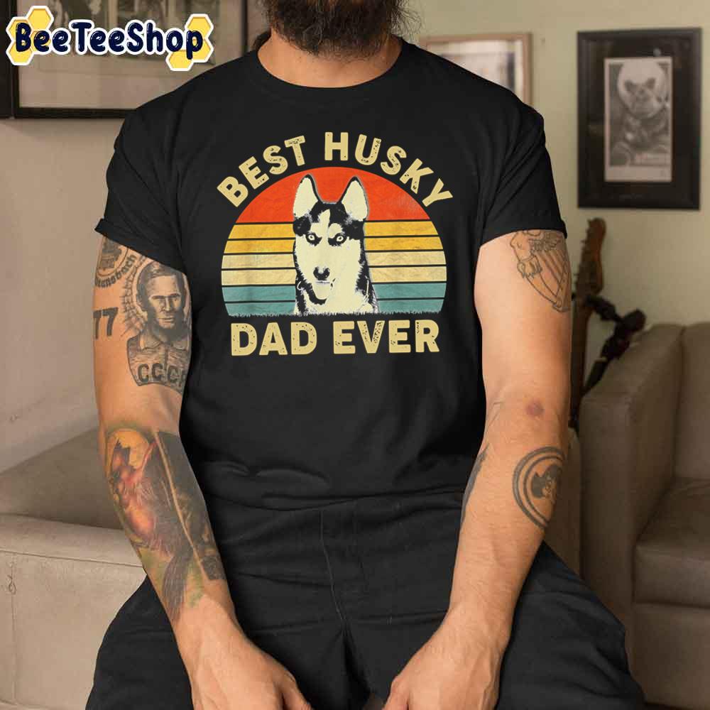 Best Husky Dad Ever Father's Day Unisex T-Shirt Best Husky Dad Ever Father's Day Unisex T-Shirt