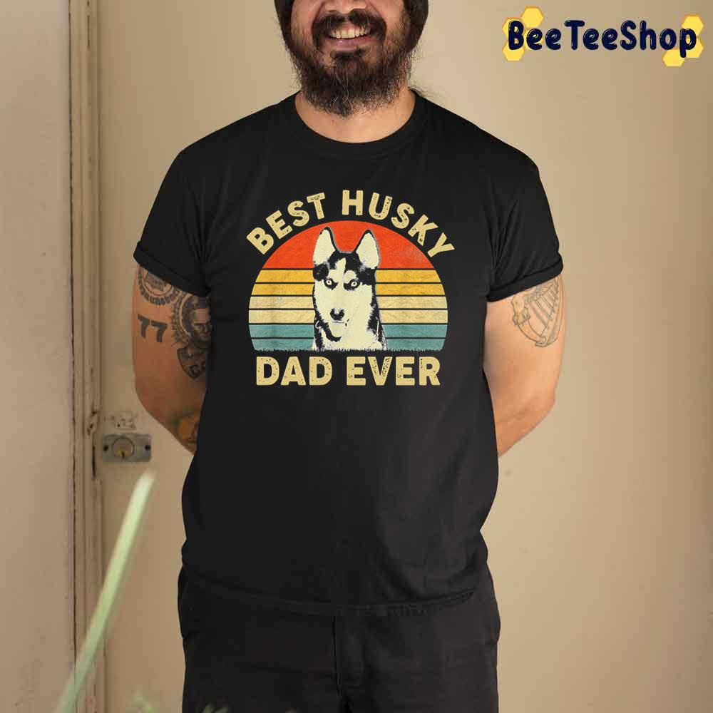 Best Husky Dad Ever Father's Day Unisex T-Shirt Best Husky Dad Ever Father's Day Unisex T-Shirt