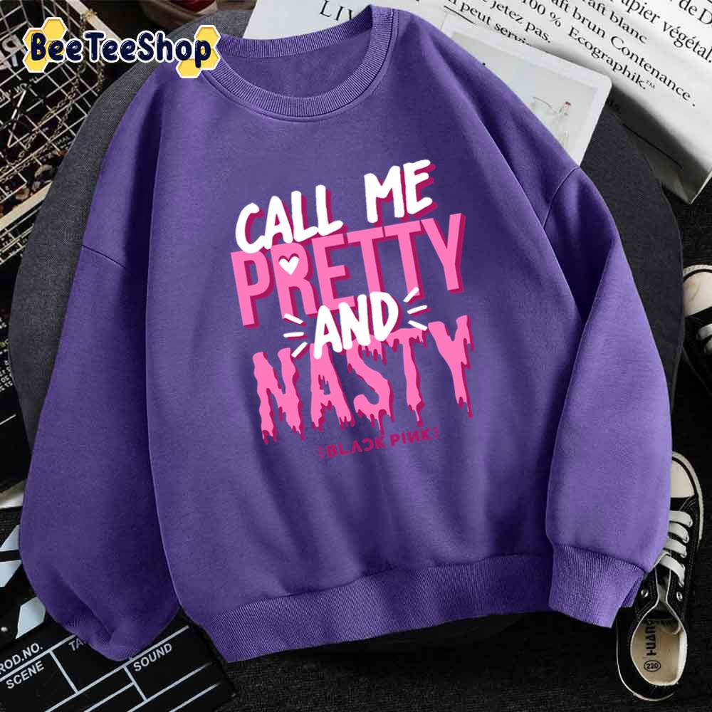 Blackpink Call Me Pretty And Nasty Unisex Sweatshirt Blackpink Call Me Pretty And Nasty Unisex Sweatshirt
