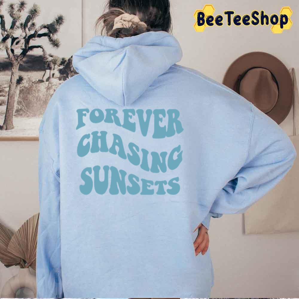Blue Style Forever Chasing Sunsets Unisex Hoodie Blue Style Forever Chasing Sunsets Unisex Hoodie