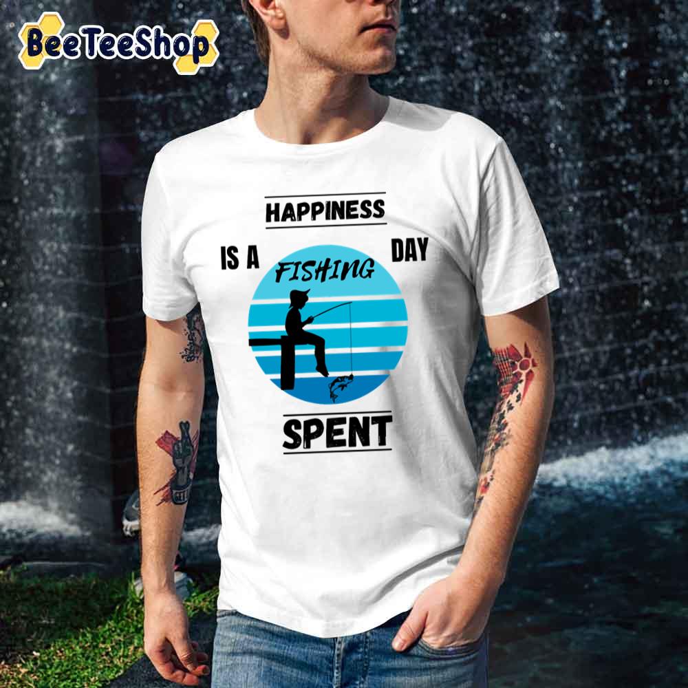 Blus Style Happiness Is A Day Spent Fishing Unisex T-Shirt Blus Style Happiness Is A Day Spent Fishing Unisex T-Shirt