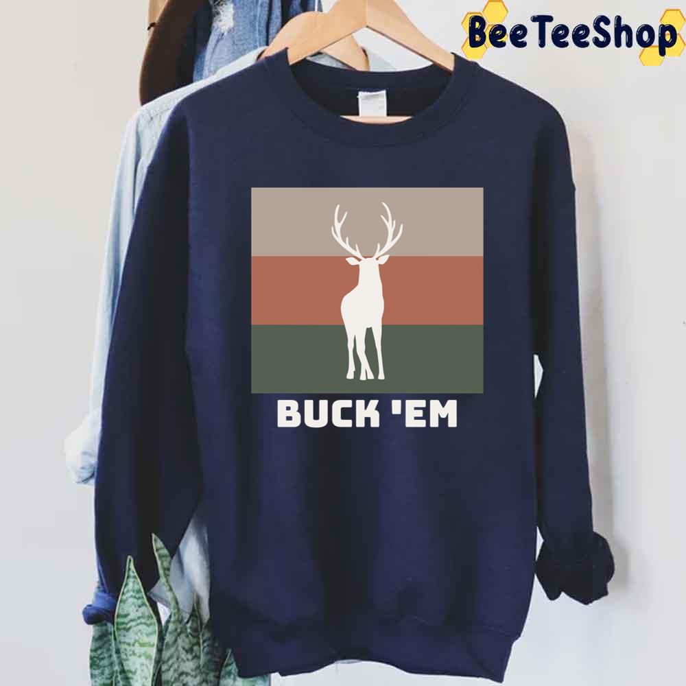 Buck 'em Milwaukee Bucks Basketball Unisex Sweatshirt Buck 'em Milwaukee Bucks Basketball Unisex Sweatshirt