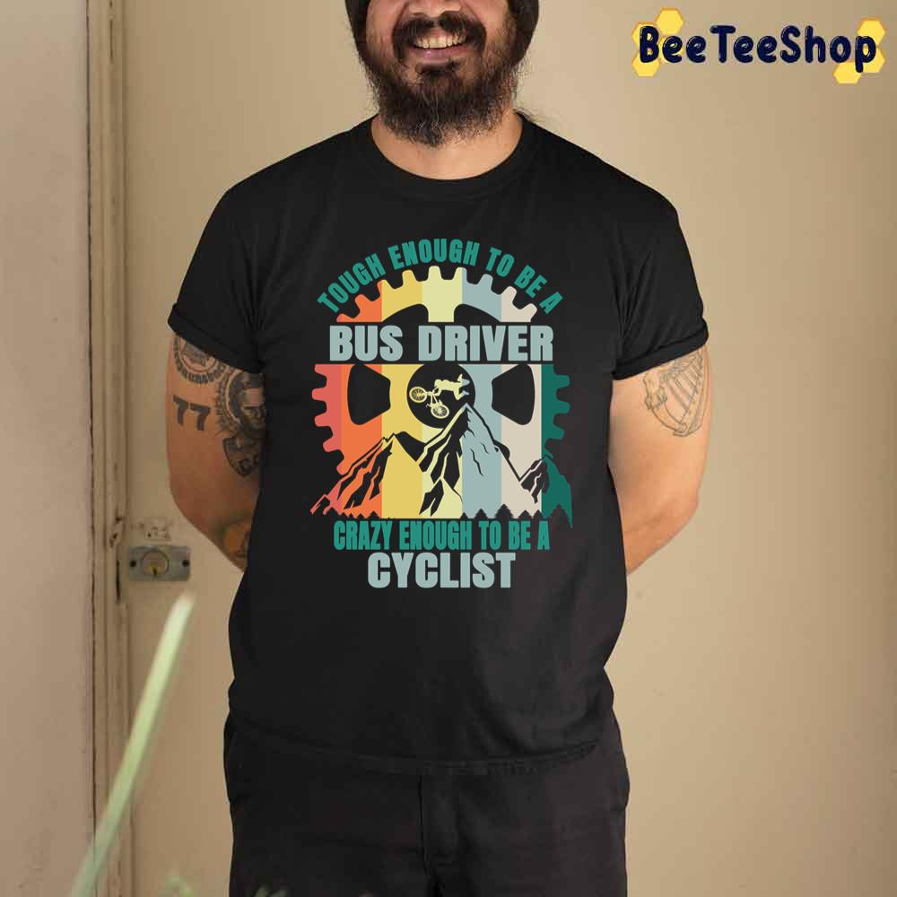 Bus Driver Cyclist Design Unisex T-Shirt Bus Driver Cyclist Design Unisex T-Shirt