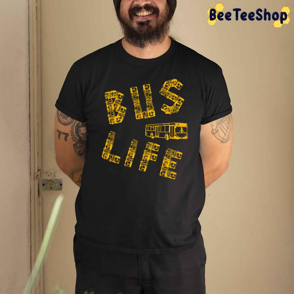 Bus Life Bus Driver No Car Student Life Unisex T-Shirt Bus Life Bus Driver No Car Student Life Unisex T-Shirt