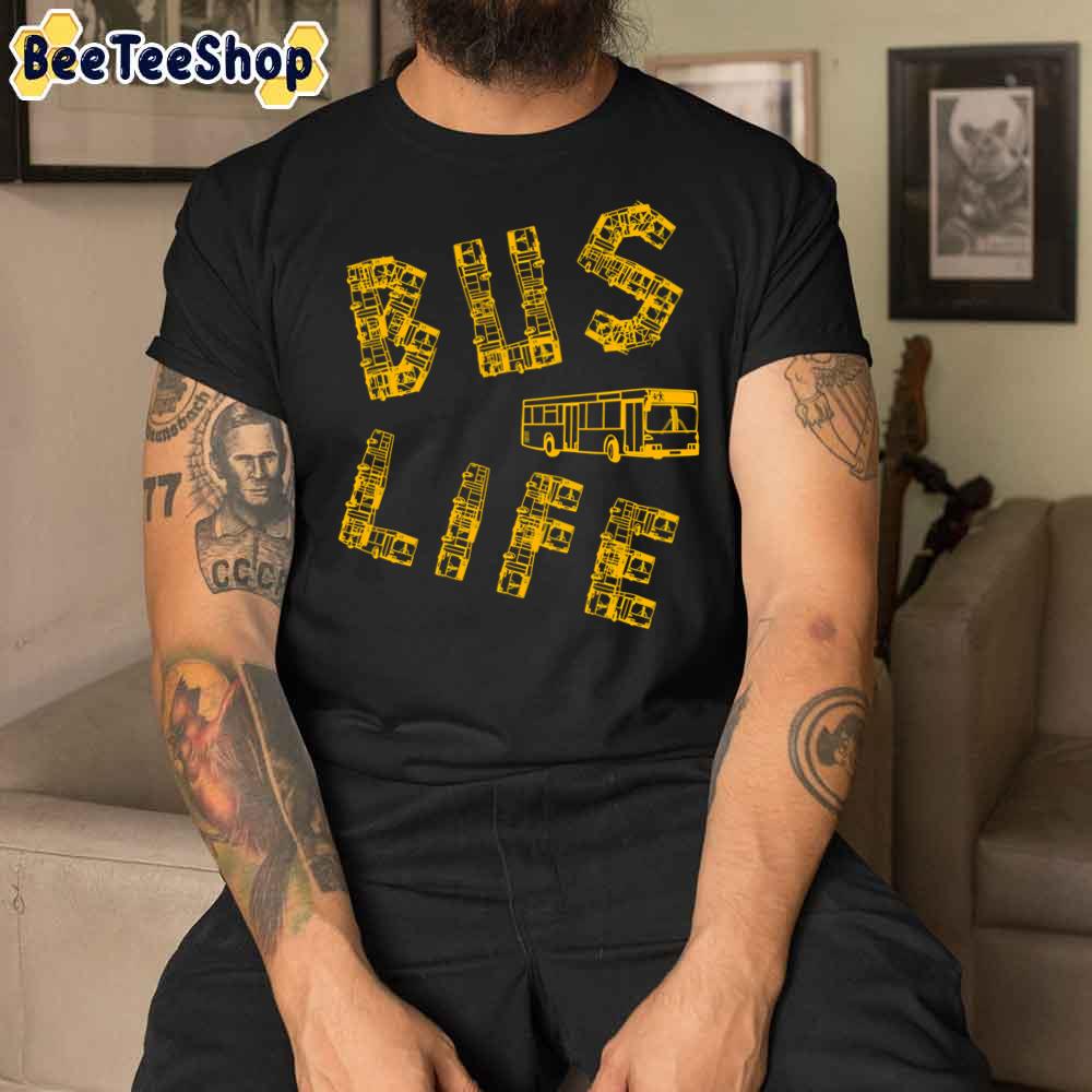 Bus Life Bus Driver No Car Student Life Unisex T-Shirt Bus Life Bus Driver No Car Student Life Unisex T-Shirt