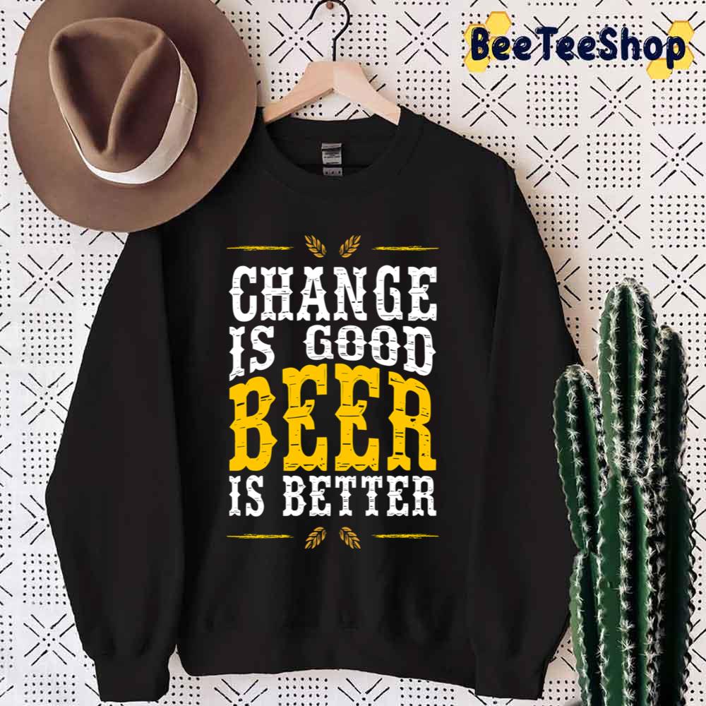 Change Is Good Beer Is Better Fitted Scoop International Beer Day Unisex T-Shirt Change Is Good Beer Is Better Fitted Scoop International Beer Day Unisex T-Shirt