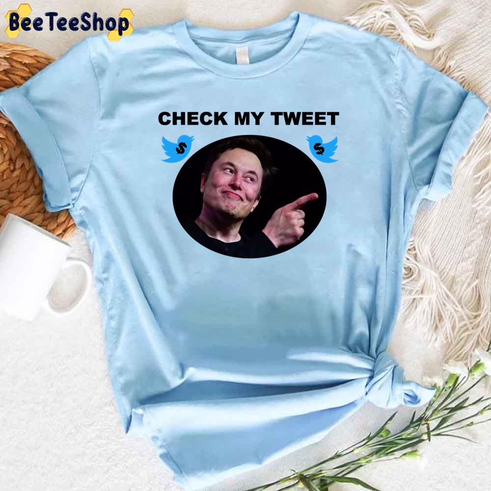 Check My Tweet Elon Musk Unisex T-Shirt Check My Tweet Elon Musk Unisex T-Shirt