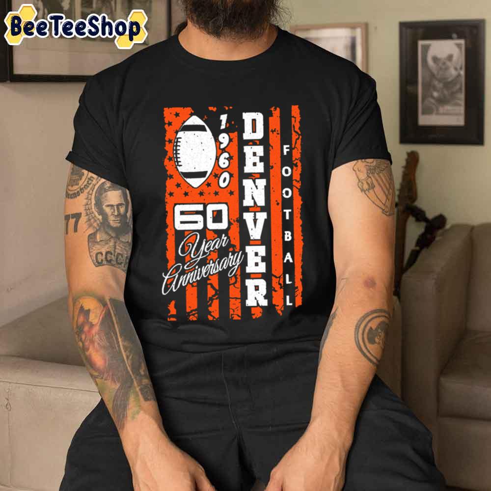Classic 60 Year Anniversary Vintage Flag Denver Broncos Football Unisex T-Shirt Classic 60 Year Anniversary Vintage Flag Denver Broncos Football Unisex T-Shirt