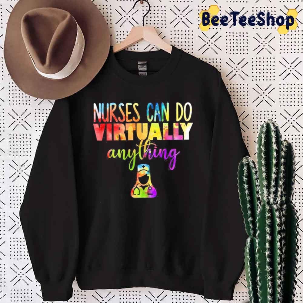 Coloer Style Nurses Can Do Virtually Anything Unisex T-Shirt Coloer Style Nurses Can Do Virtually Anything Unisex T-Shirt