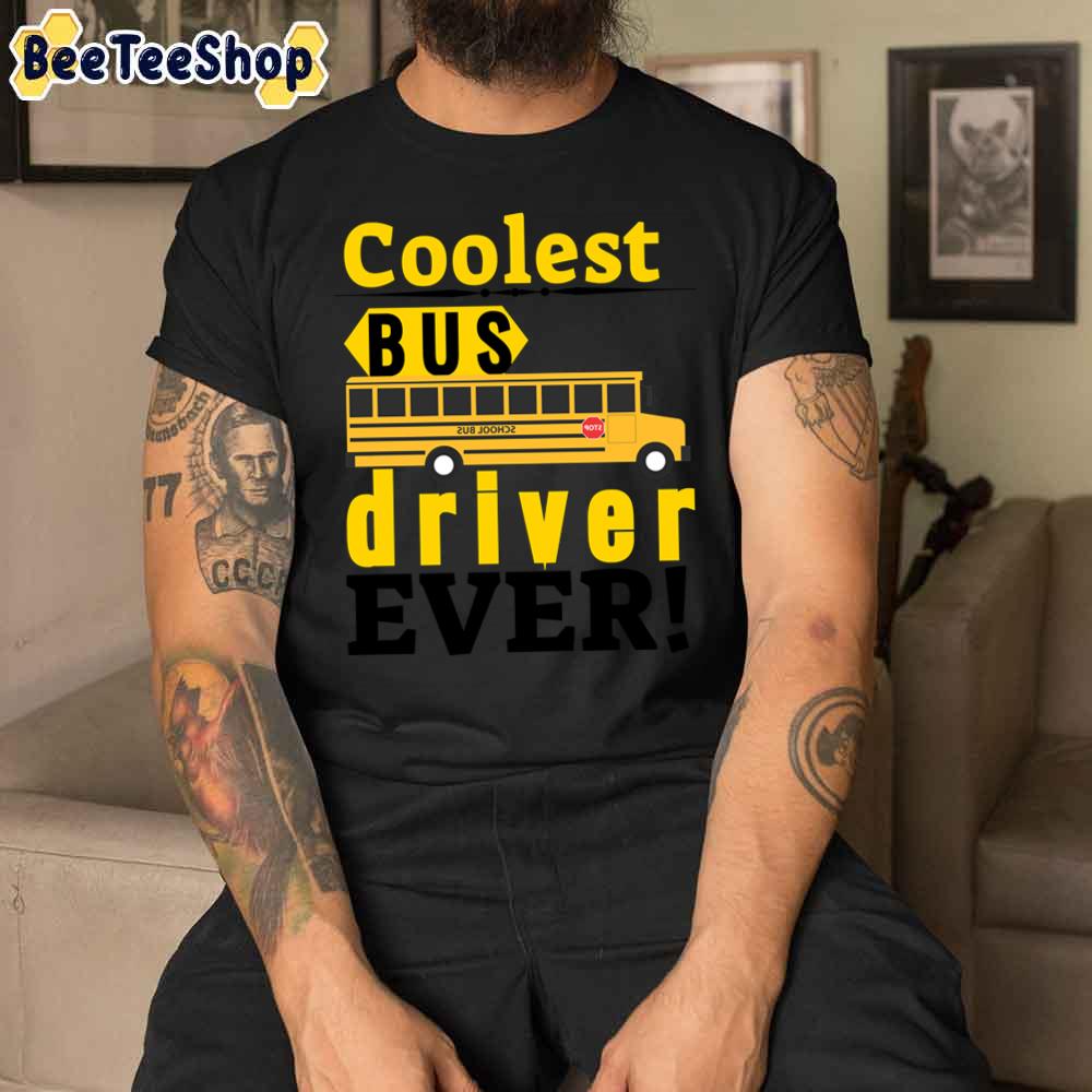 Coolest Bus Drive Ever Unisex T-Shirt Coolest Bus Drive Ever Unisex T-Shirt