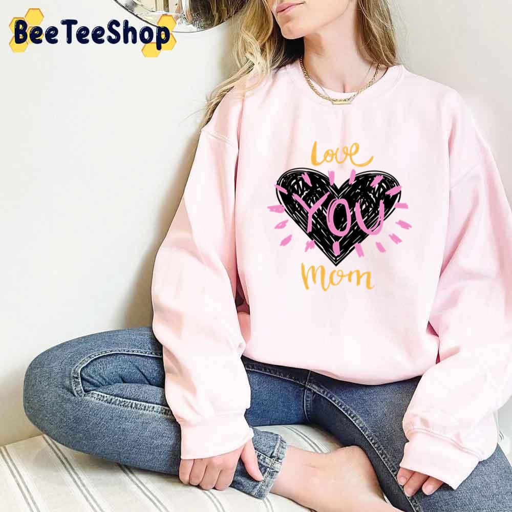 Cute Heart Love You Mom Mother's Day Unisex T-Shirt Cute Heart Love You Mom Mother's Day Unisex T-Shirt