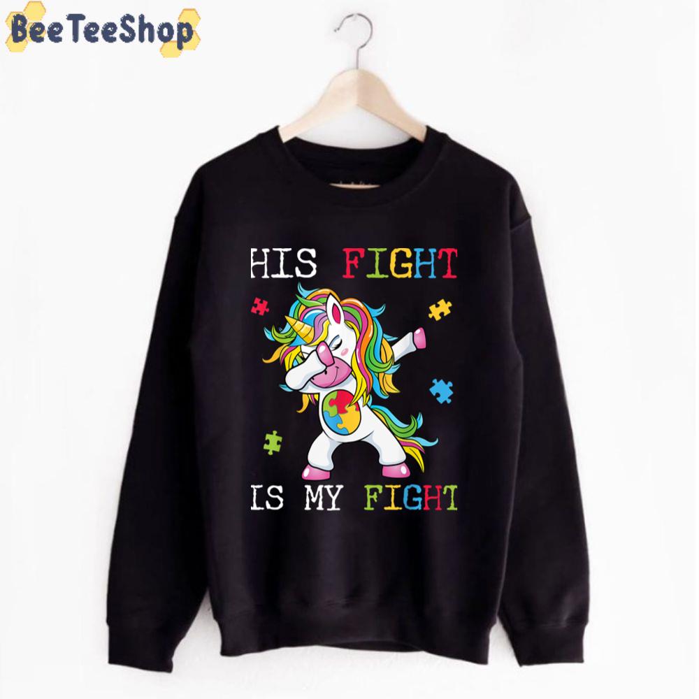 Dabbing Unicorn His Fight Is My Fight Autism Awareness Unisex T-Shirt Dabbing Unicorn His Fight Is My Fight Autism Awareness Unisex T-Shirt