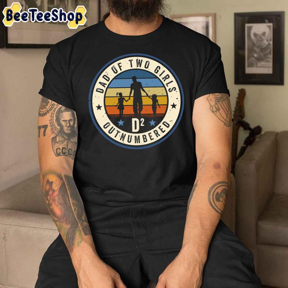Dad Of Two Girls Outnumbered Dad Squared Father's Day Unisex T-Shirt Dad Of Two Girls Outnumbered Dad Squared Father's Day Unisex T-Shirt