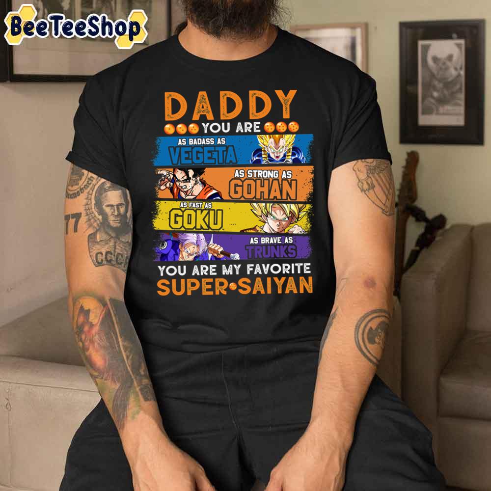 Daddy Dragonball Daddy You Are My Favorite Super Saiyan Father's Day Unisex T-Shirt Daddy Dragonball Daddy You Are My Favorite Super Saiyan Father's Day Unisex T-Shirt