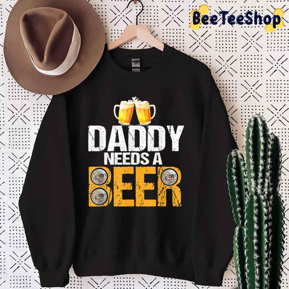 Daddy Needs A Beer International Beer Day Unisex T-Shirt Daddy Needs A Beer International Beer Day Unisex T-Shirt