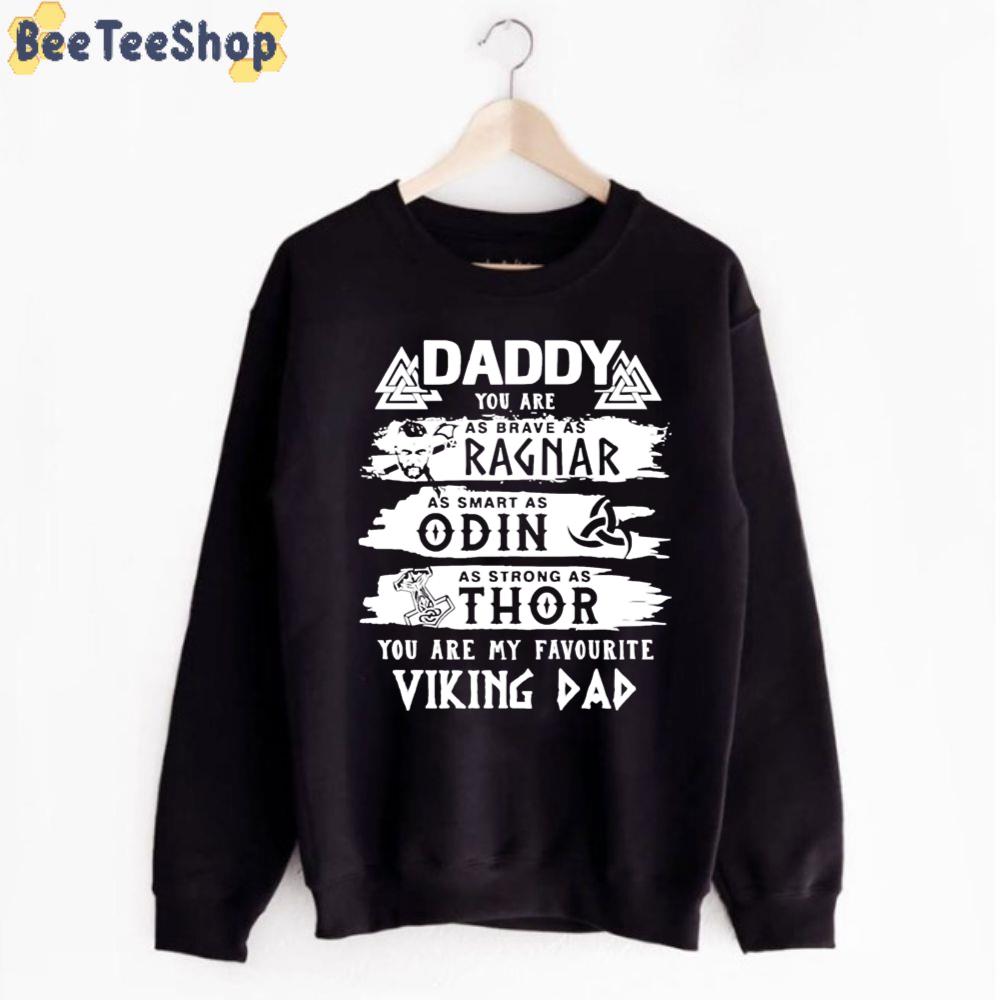 Daddy You Are As Brave As Ragnar As Strong As Thor Viking Dad Unisex T-Shirt Daddy You Are As Brave As Ragnar As Strong As Thor Viking Dad Unisex T-Shirt
