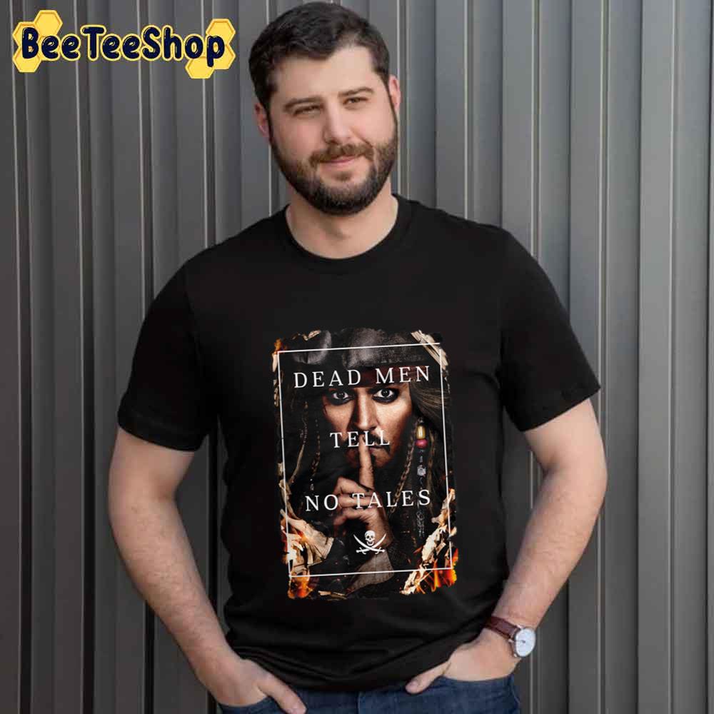Dead Men Tell No Tales Johnny Depp Unisex T-Shirt Dead Men Tell No Tales Johnny Depp Unisex T-Shirt