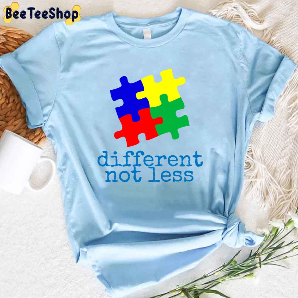 Different Not Less Autism Awareness Unisex T-Shirt Different Not Less Autism Awareness Unisex T-Shirt