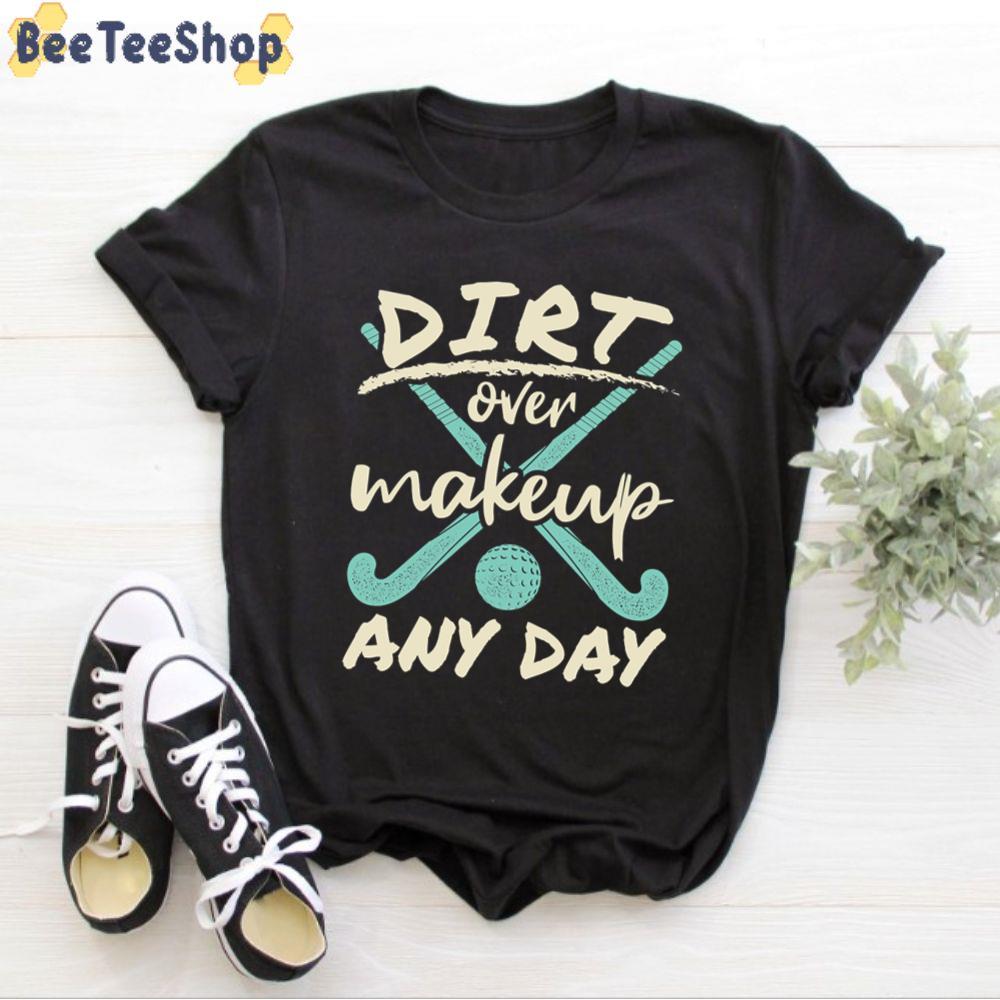 DIRT Over Makeup Any Day Unisex T-Shirt DIRT Over Makeup Any Day Unisex T-Shirt