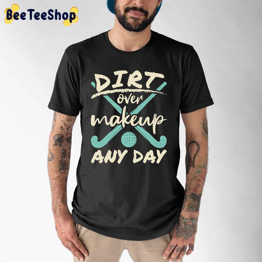 DIRT Over Makeup Any Day Unisex T-Shirt DIRT Over Makeup Any Day Unisex T-Shirt