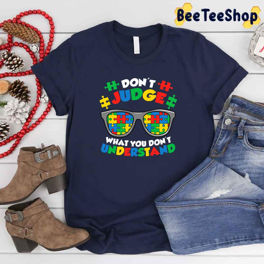 Don't Judge What You Don't Understand Autism Awareness Unisex T-Shirt Don't Judge What You Don't Understand Autism Awareness Unisex T-Shirt