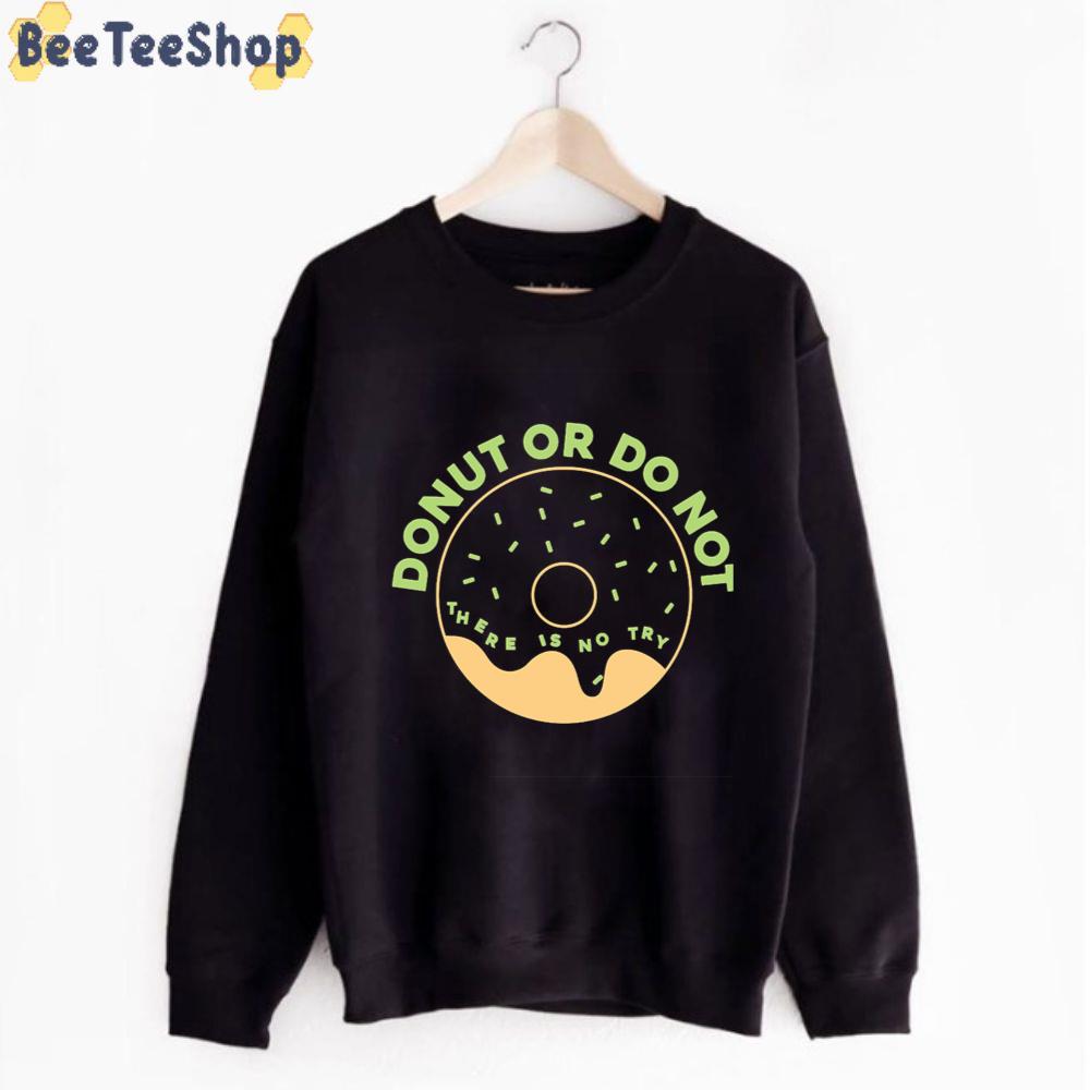 Donut Or Do Not Unisex T-Shirt Donut Or Do Not Unisex T-Shirt
