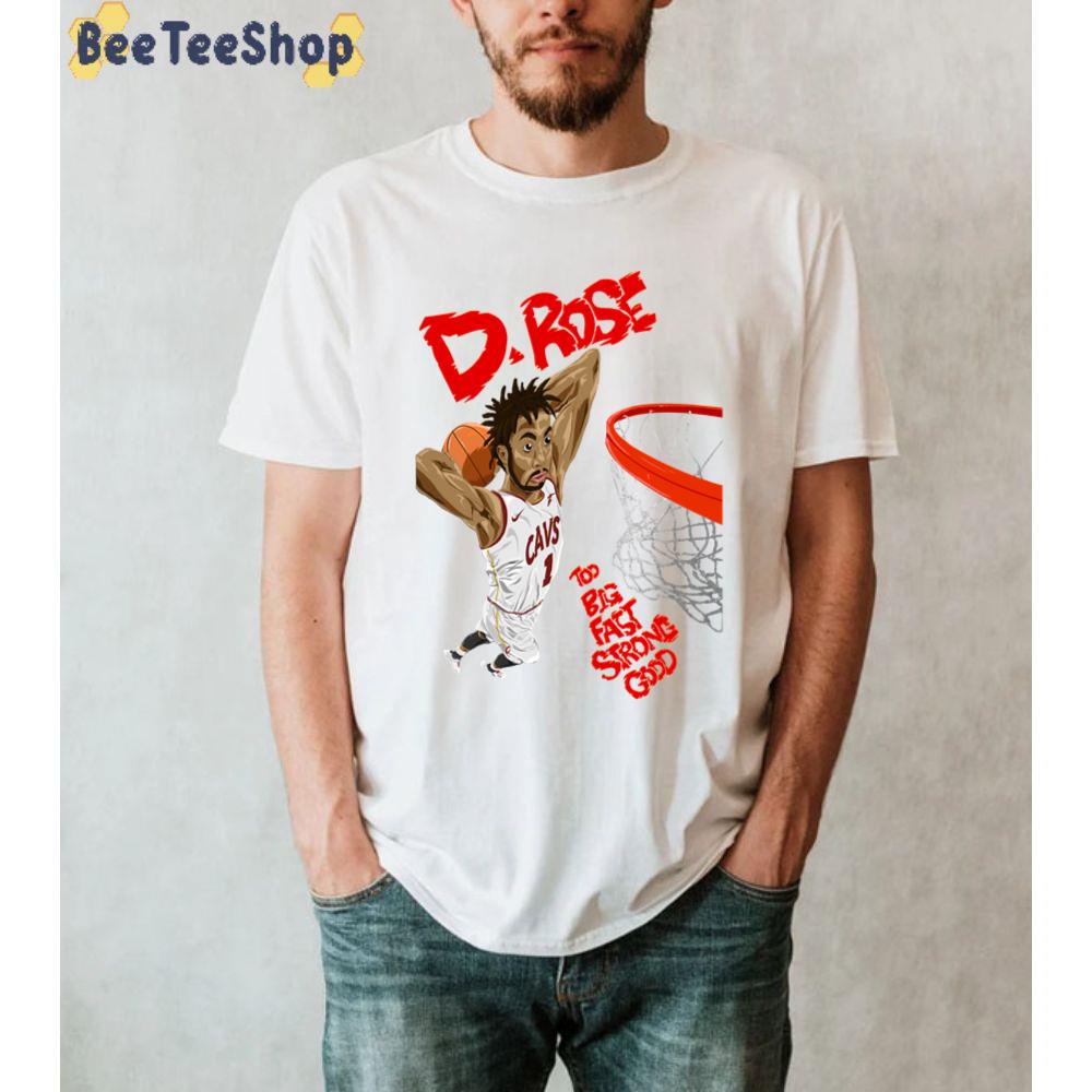 D.Rose Big Fast Strong Good Basketball Sport Unisex T-Shirt D.Rose Big Fast Strong Good Basketball Sport Unisex T-Shirt