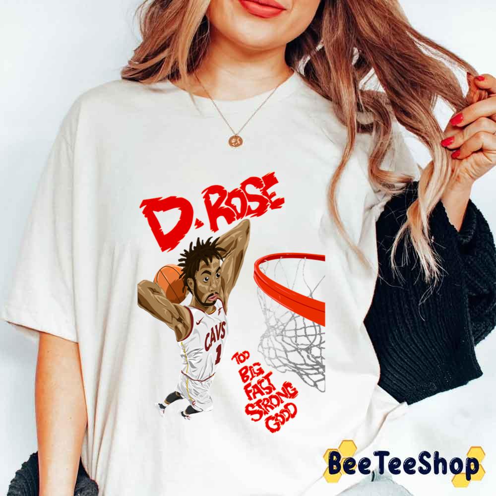 D.Rose Big Fast Strong Good Basketball Sport Unisex T-Shirt D.Rose Big Fast Strong Good Basketball Sport Unisex T-Shirt