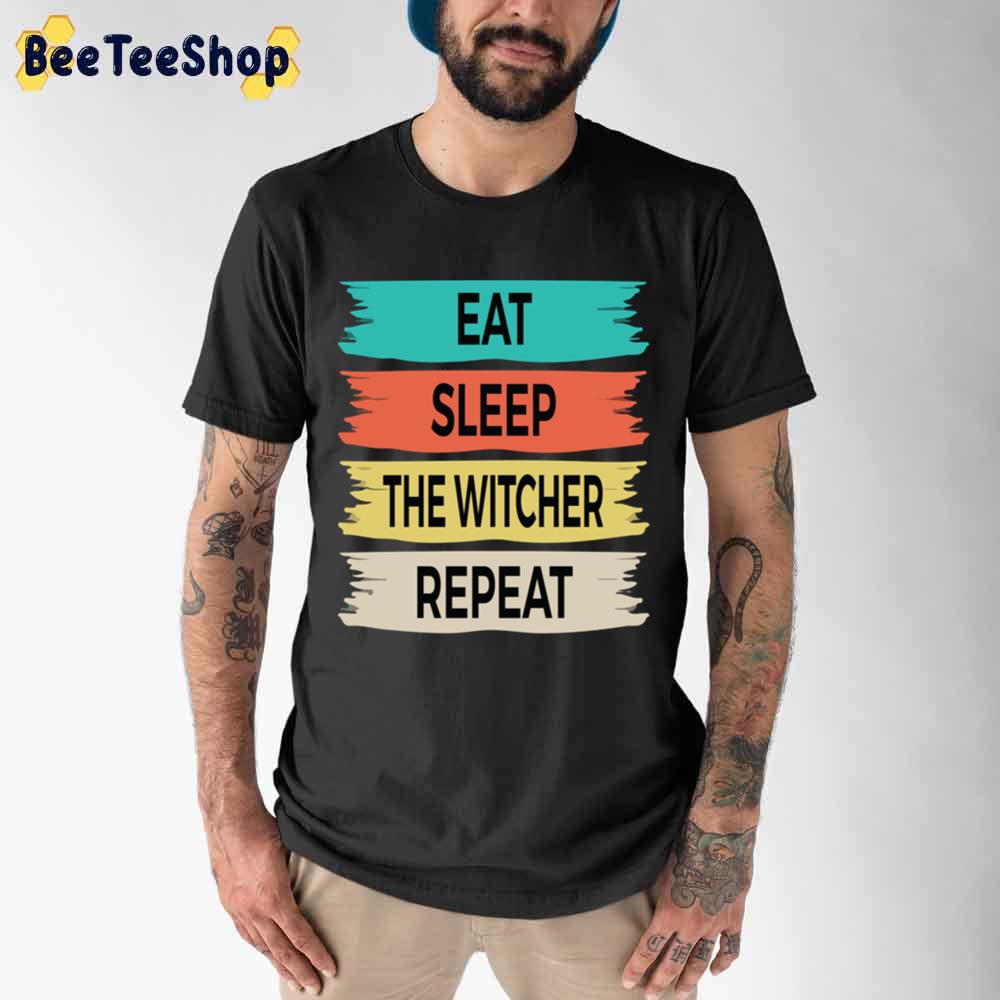 Eat Sleep The Witcher Repeat The Witcher Unisex T-Shirt Eat Sleep The Witcher Repeat The Witcher Unisex T-Shirt