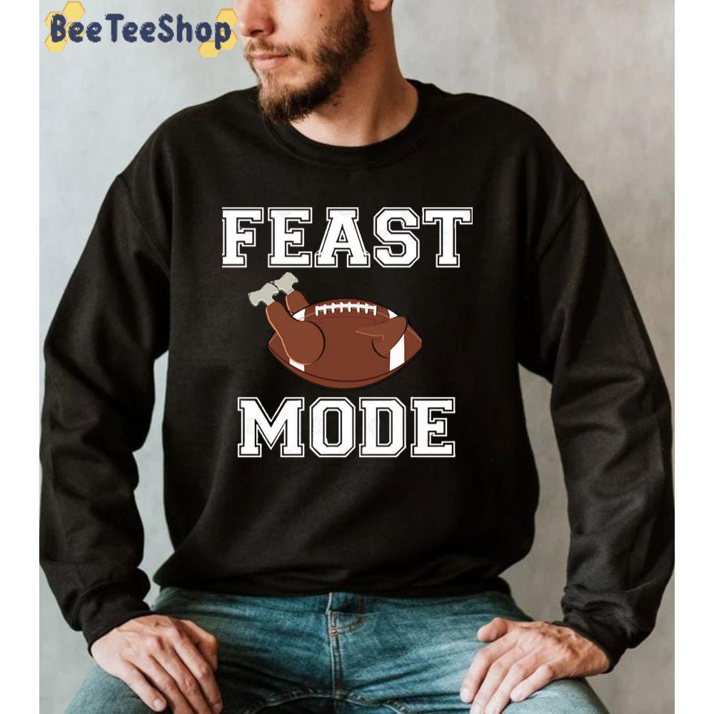 Feast Mode Thankgiving Football Perfect Unisex Sweatshirt Feast Mode Thankgiving Football Perfect Unisex Sweatshirt