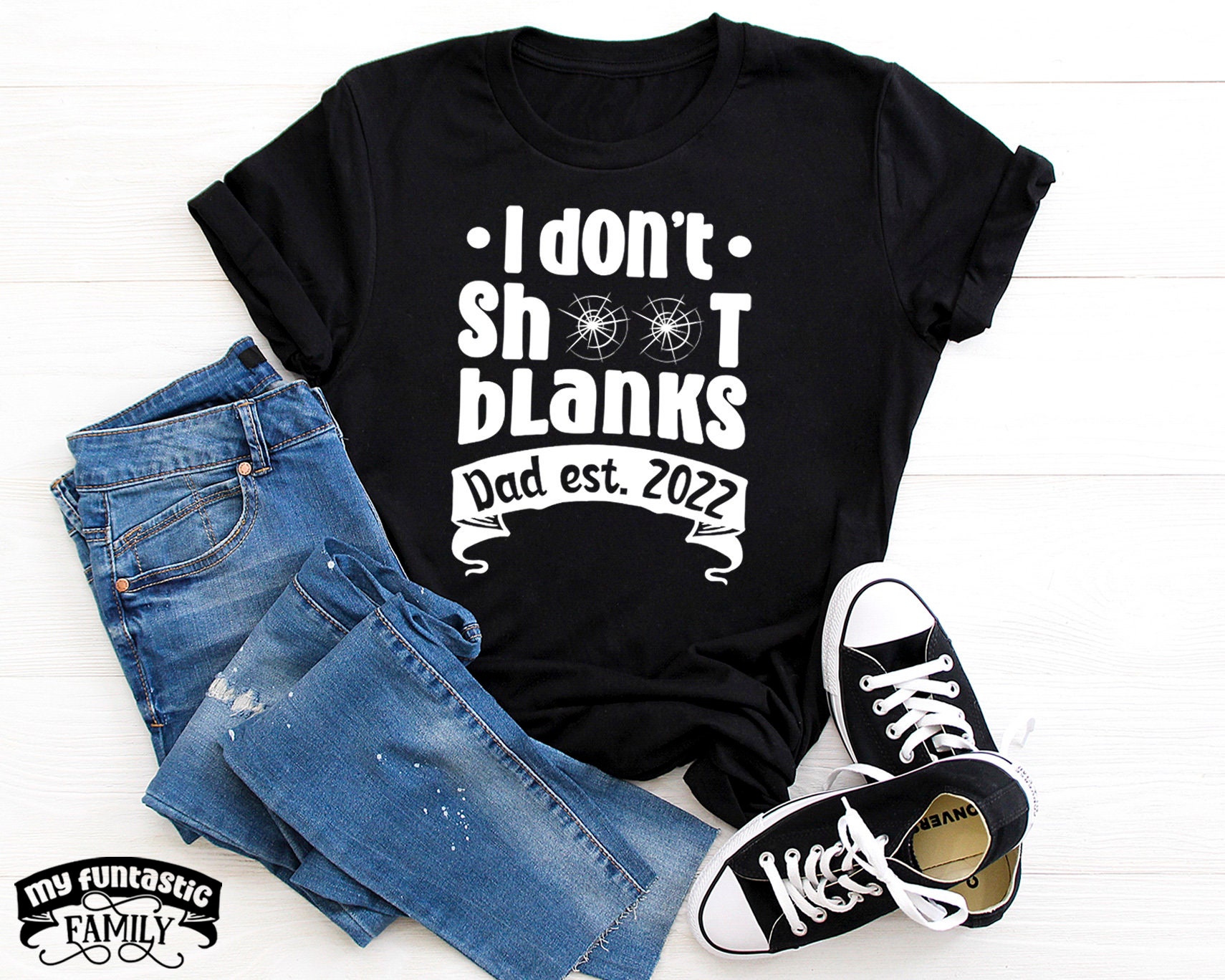 Fi Don't Shoot Blanks Dadest 2022 Happy Father's Day Unisex T-Shirt Fi Don't Shoot Blanks Dadest 2022 Happy Father's Day Unisex T-Shirt