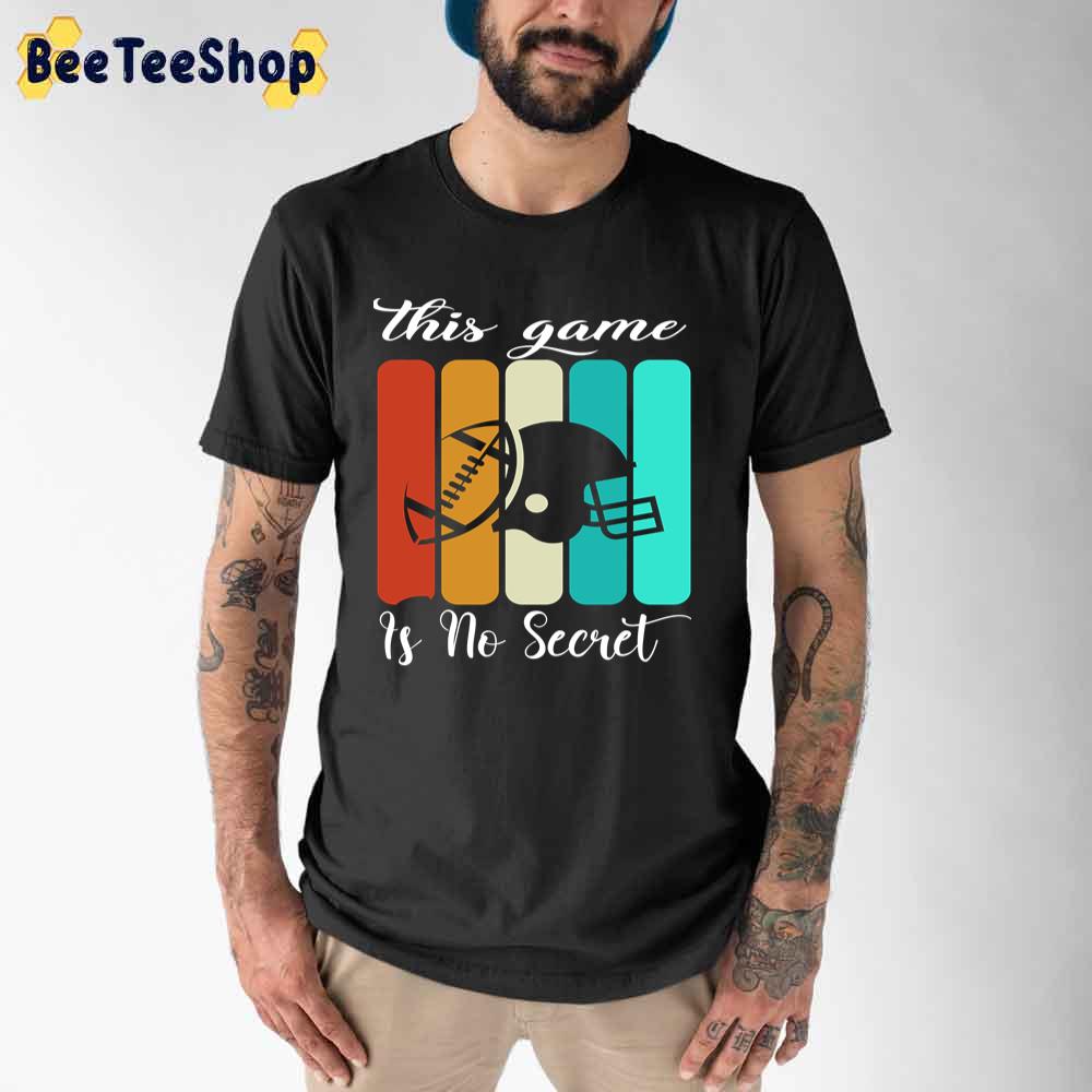 Football This Game Is Not Secret Unisex T-Shirt Football This Game Is Not Secret Unisex T-Shirt