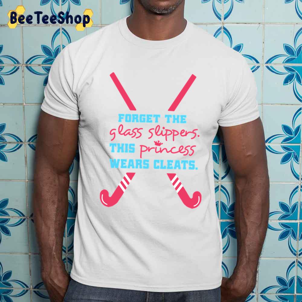 Forget The Glass Slippers This Princess Wears Cleats Field Hockey Unisex Sweatshirt Forget The Glass Slippers This Princess Wears Cleats Field Hockey Unisex Sweatshirt