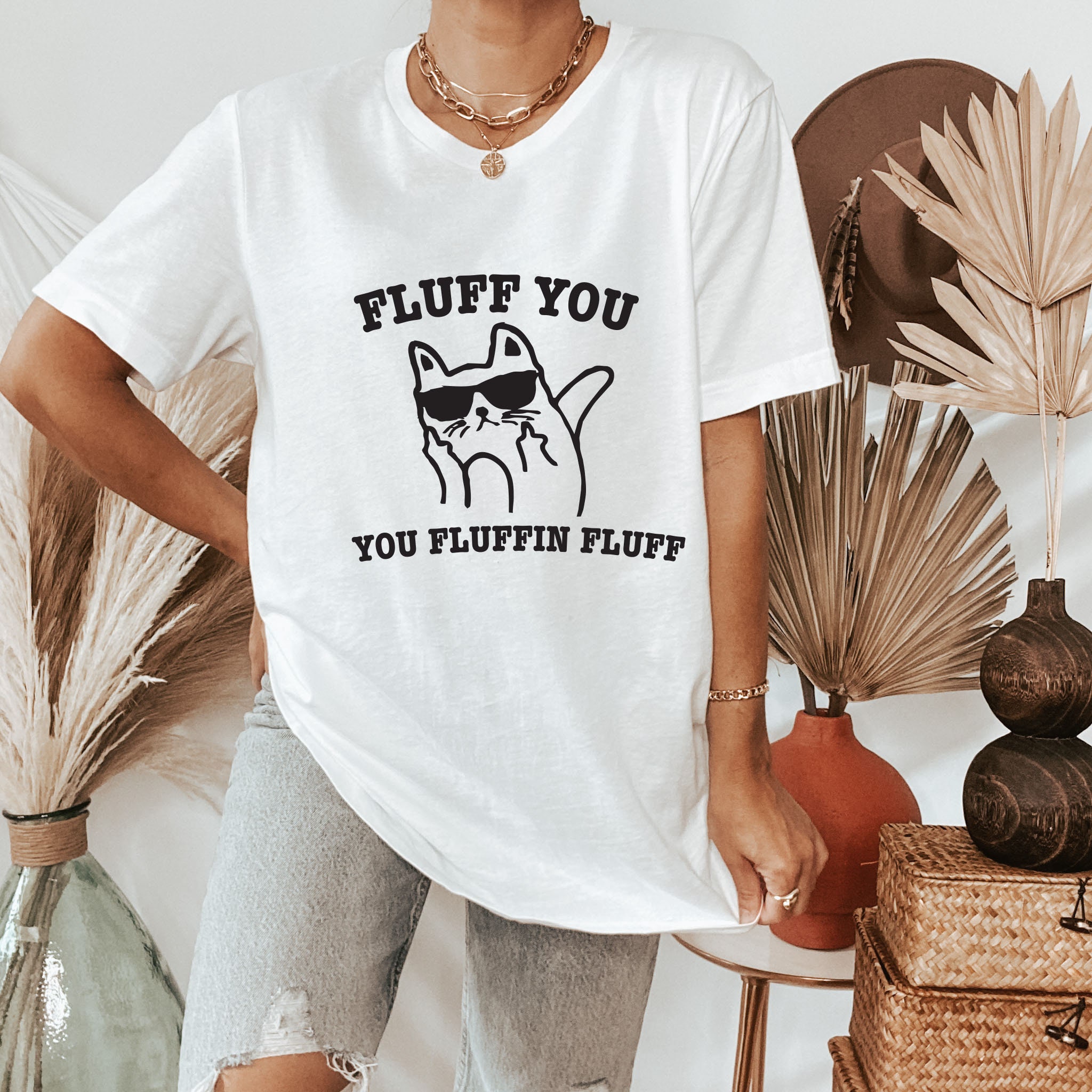 Funny Cat Fluff You You Fluffin Fluff Unisex T-Shirt Funny Cat Fluff You You Fluffin Fluff Unisex T-Shirt
