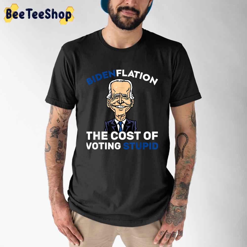 Funny Catoon Bidenflation The Cost Of Voting Stupid Unisex T-Shirt Funny Catoon Bidenflation The Cost Of Voting Stupid Unisex T-Shirt