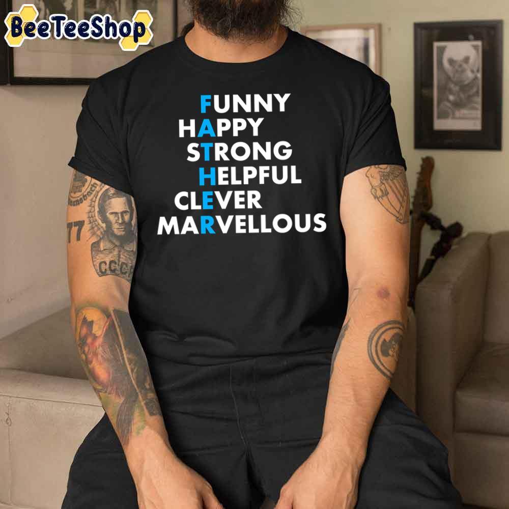 Funny Happy Strong Helpful Clever Marvellous Fathers Day Unisex T-Shirt Funny Happy Strong Helpful Clever Marvellous Fathers Day Unisex T-Shirt