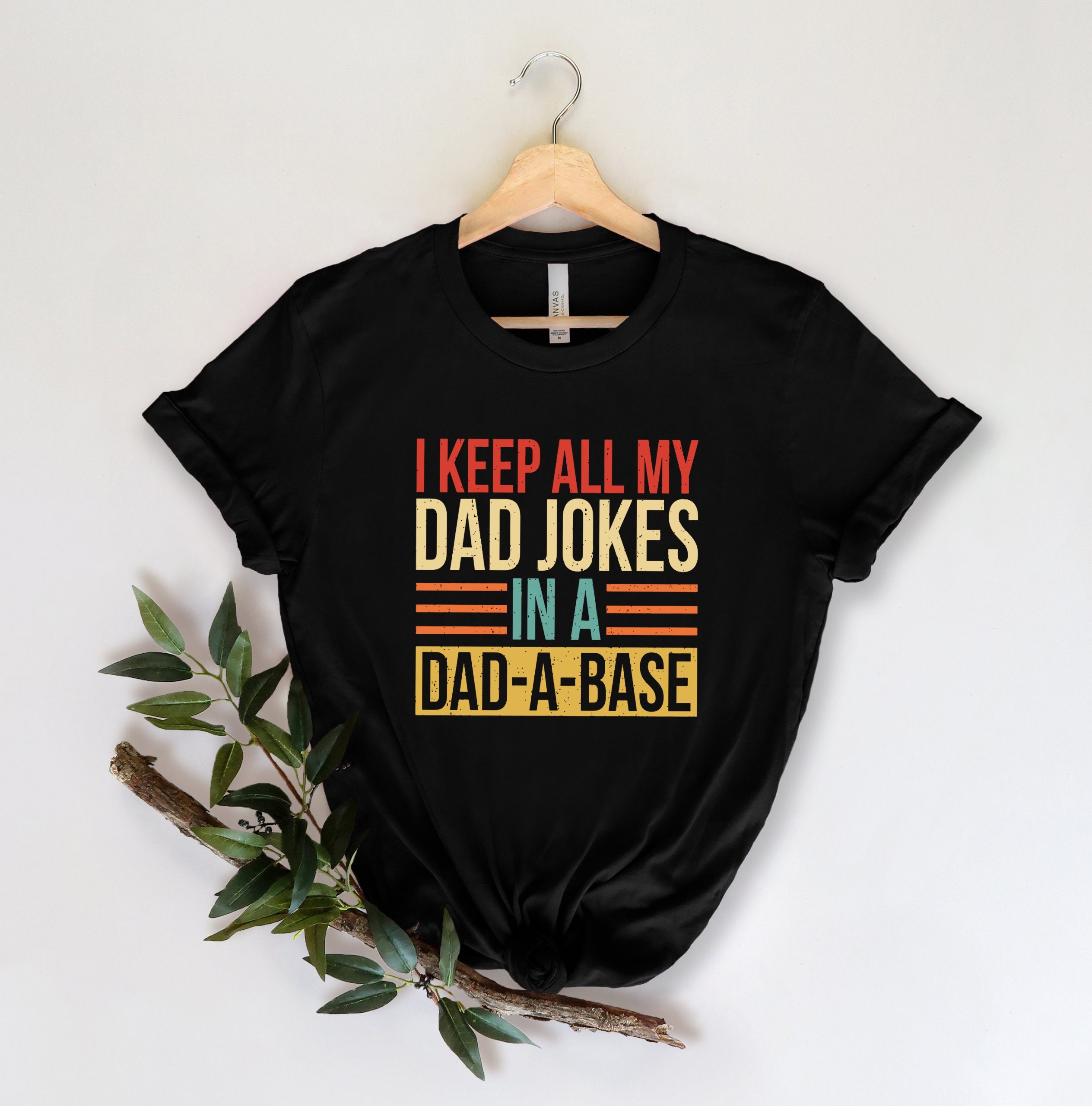 Funny I Keep All My Dad Jokes In A Dad-A-Base Happy Father's Day Unisex T-Shirt Funny I Keep All My Dad Jokes In A Dad-A-Base Happy Father's Day Unisex T-Shirt