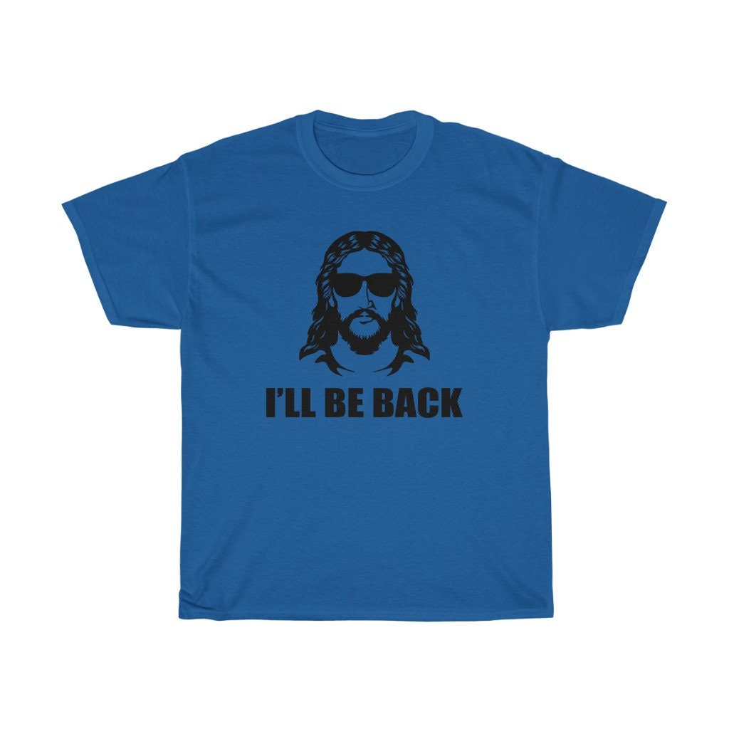 Funny Jesus I'll Be Back Unisex T-Shirt Funny Jesus I'll Be Back Unisex T-Shirt
