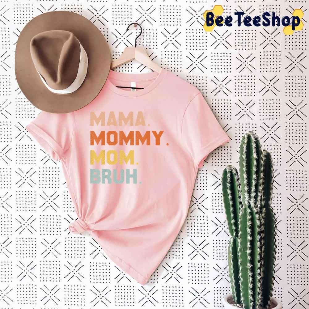 Funny Mama Mommy Mom Bruh Mother's Day Unisex T-Shirt Funny Mama Mommy Mom Bruh Mother's Day Unisex T-Shirt