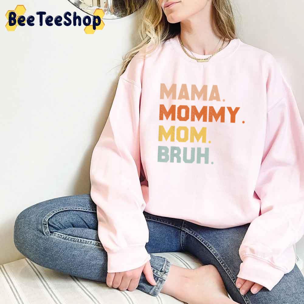 Funny Mama Mommy Mom Bruh Mother's Day Unisex T-Shirt Funny Mama Mommy Mom Bruh Mother's Day Unisex T-Shirt