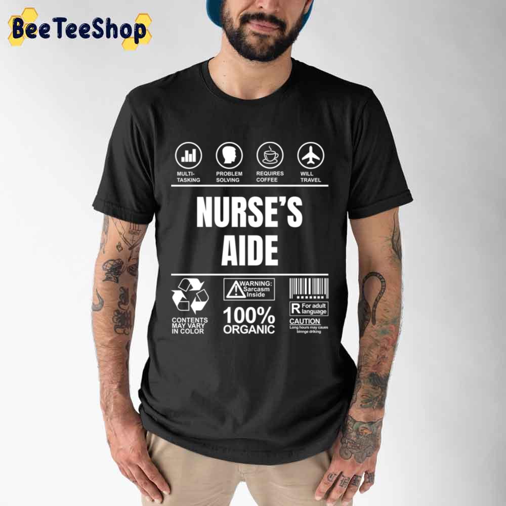 Funny Sarcastic Unique For Nurse's Aide Job Unisex T-Shirt Funny Sarcastic Unique For Nurse's Aide Job Unisex T-Shirt