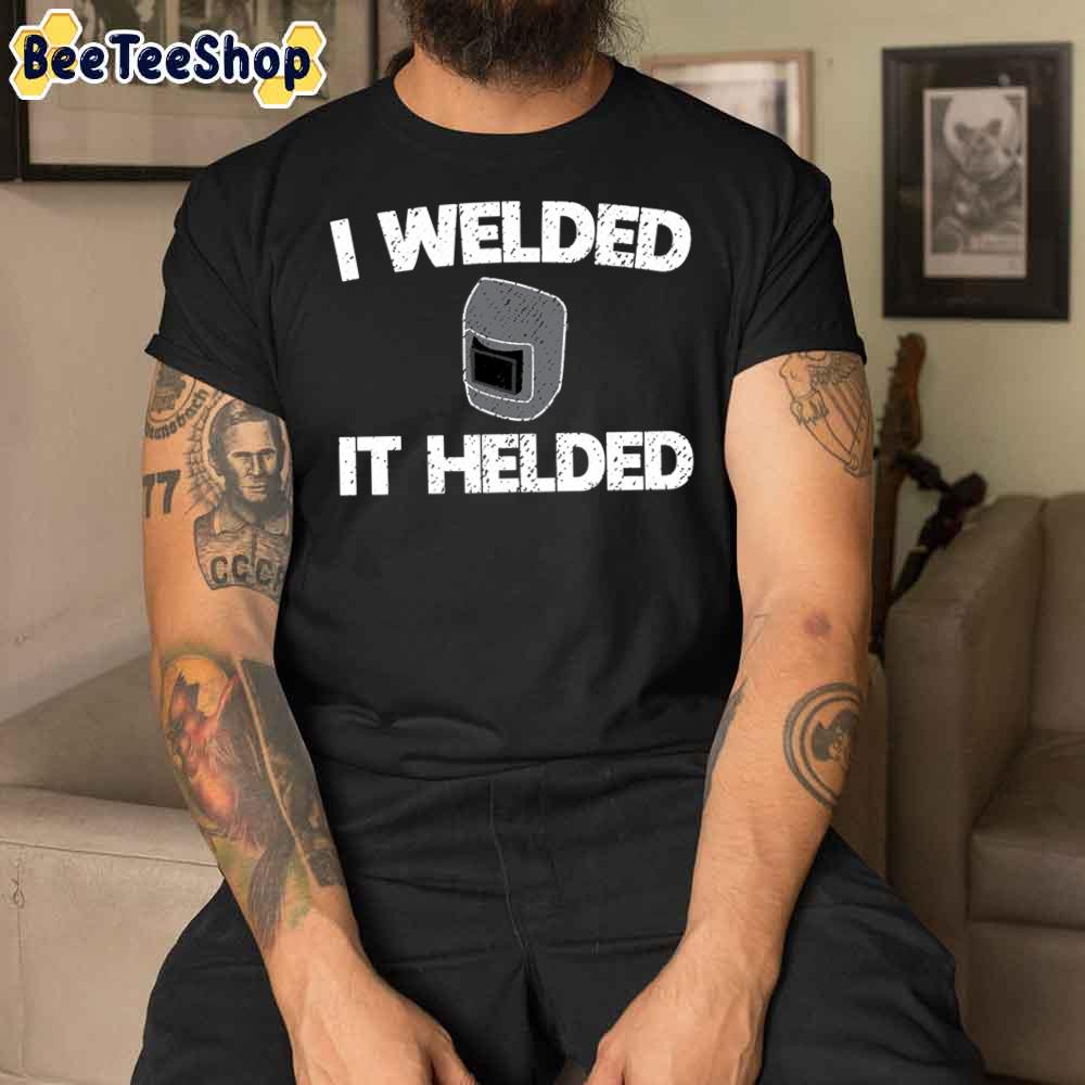 Funny Welder Design For Welds Mig Tig Arc Stick Unisex T-Shirt Funny Welder Design For Welds Mig Tig Arc Stick Unisex T-Shirt
