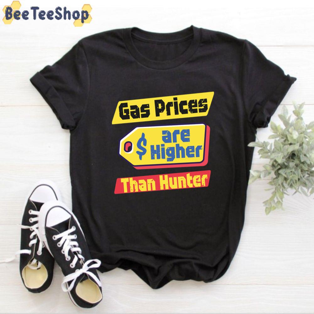 Gas Price Are Hight Than Hunter Bidenflation Unisex T-Shirt Gas Price Are Hight Than Hunter Bidenflation Unisex T-Shirt
