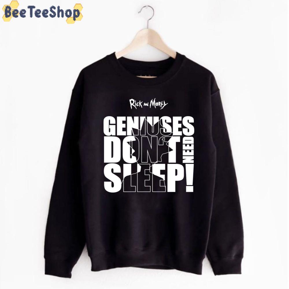 Geniuses Don't Need Sleep Rick And Morty unisex T-Shirt Geniuses Don't Need Sleep Rick And Morty unisex T-Shirt
